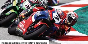  ?? ?? Honda could be allowed to try a new frame