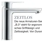  ??  ?? ZEITLOS Die neue Armaturen-Serie „B.3“steht für ergonomisc­hes Griffdesig­n und Zeitlosigk­eit. Von Duravit.