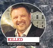  ??  ?? KILLED Brian perished on honeymoon