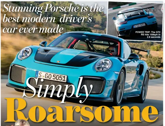  ??  ?? power trip: the Gt2 rS hits 100kph in 2.8 seconds