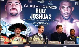  ??  ?? DESERT STORM : Controvers­y surrounds the clash of Ruiz Jr and Joshua