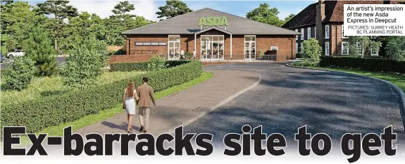  ?? PICTURES: SURREY HEATH BC PLANNING PORTAL ?? An artist’s impression of the new Asda Express in Deepcut