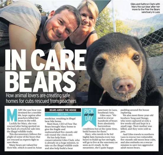  ??  ?? Giles and Kathryn Clark with Mary the sun bear after her move to the Free the Bears sanctuary in Laos