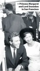  ??  ?? &gt; Princess Margaret and Lord Snowdon in San Francisco