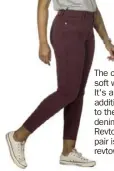  ??  ?? The claret is a soft wine shade. It's a new addition for spring to the women's denim line by Revtown. Each pair is $79 at revtownusa.com.