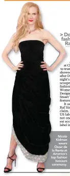  ??  ?? Nicole Kidman wears Oscar de la Renta at America's top fashion honours ceremony.