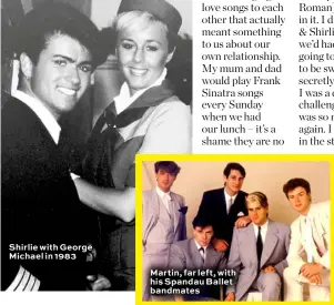  ??  ?? Shirlie with George Michael in 1983
Martin, far left, with his Spandau Ballet bandmates