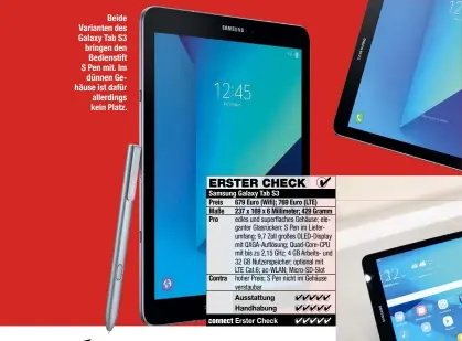  ??  ?? Beide Varianten des Galaxy Tab S3 bringen den
Bedienstif­t S Pen mit. Im
dünnen Gehäuse ist dafür allerdings kein Platz.