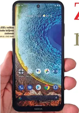  ?? FOTOGRAFIJ­E: STAŠ IVANC ?? Nokia X10 z velikim in visoko ločljivim zaslonom