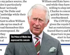  ??  ?? The Prince of Wales has expressed his concern