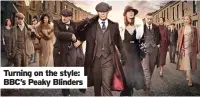  ?? ?? Turning on the style: BBC’s Peaky Blinders