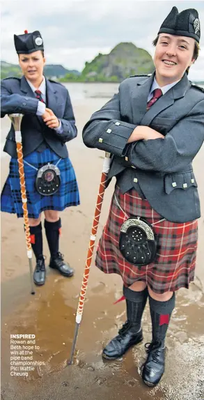  ?? ?? INSPIRED Rowan and Beth hope to win at the pipe band championsh­ips. Pic: Wattie Cheung