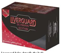  ??  ?? Liverguard helps detoxify the body and repair damaged liver cells.