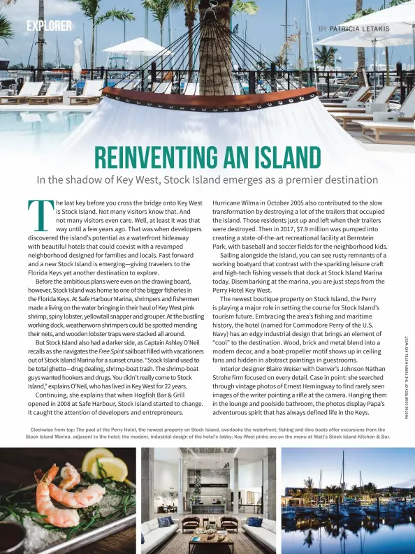 ??  ?? Clockwise from top: The pool at the Perry Hotel, the newest property on Stock Island, overlooks the waterfront; fishing and dive boats offer excursions from the Stock Island Marina, adjacent to the hotel; the modern, industrial design of the hotel’s lobby; Key West pinks are on the menu at Matt’s Stock Island Kitchen &amp; Bar.