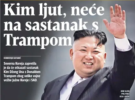  ??  ?? kim sledi politiku oca i dede