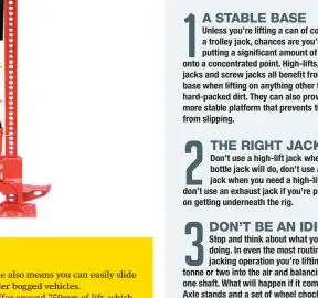  ??  ?? The most common type used by four-wheelers, bottle jacks are simple in operation.