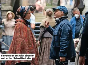  ?? ?? Florence on set with director and writer Sebastián Lelio
■