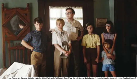  ?? ?? Los Fabelman: Sammy (Gabriel LaBelle), Mitzi (Michelle Williams), Burt (Paul Dano), Reggie (Julia Butters), Natalie (Keeley Karsten) y Lisa (Sophia Kopera).