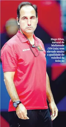  ??  ?? Hugo Silva, natural de Mafamude (VN Gaia) tem elevado muito a qualidade do voleibol da
Seleção