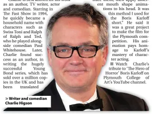  ??  ?? > Writer and comedian Charlie Higson