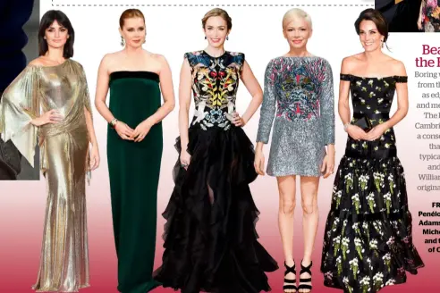  ??  ?? FROM LEFT: Penélope Cruz, Amy Adams, Emily Blunt, Michelle Williams and the Duchess of Cambridge.
