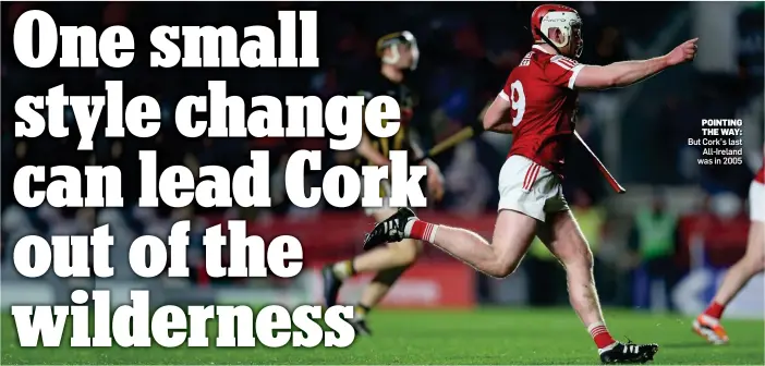  ?? ?? POINTING THE WAY: But Cork’s last All-Ireland was in 2005