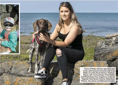  ?? Photos: Tony Gavin and Michael Donnelly ?? Karen O’Reilly with her dog Hank and (inset, left) Suzanne Kinsella with Arya Watts (3) at the Rush Harbour Festival. Below, left: Yvonne Dwyer from Dublin and Phiala Ryan from Tipperary at the All Together Now Music Festival, Waterford.