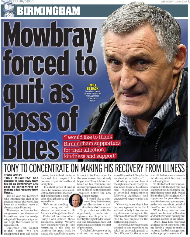  ?? ?? I WILL BE BACK
Mowbray does plan to return to management once he is better