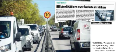  ?? Publicerad förra veckan. VAR VÄNLIG. FOTO: MIKAEL ANDERSSON ?? ”Ägna dig åt din egen körning”, skriver insändskri­benten.