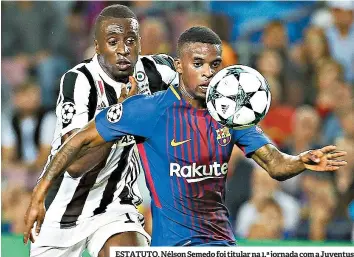  ??  ?? ESTATUTO. Nélson Semedo foi titular na 1.ª jornada com a Juventus