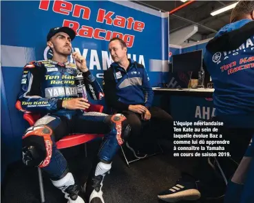  ??  ?? L’équipe néerlandai­se Ten Kate au sein de laquelle évolue Baz a comme lui dû apprendre à connaître la Yamaha en cours de saison 2019.