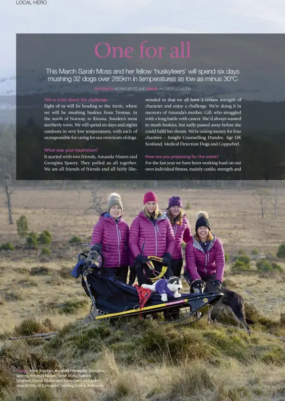  ??  ?? Image: Anna Stephen, Amanda Wiewiorka, Georgina Spacey, Amanda Nissen, Sarah Moss, Sabrina Simpson, Carroll Gibson and Fiona Laird with team mascot Gilly at Cairngorm Sleddog Centre, Aviemore.