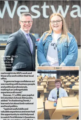  ??  ?? On tour Kirsty with Derek Mackay at Westway Business Park Taking his seat Duncan at the Scottish Parliament