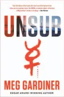  ??  ?? Unsub By Meg Gardiner (Dutton; 367 pages; $26)