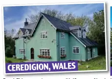  ?? ?? CEREDIGION, WALES
RRural:l ThiThis propertyt comes withith 18 acres off land l d
