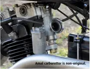  ??  ?? Amal carburetto­r is non-original.