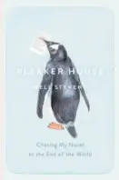  ?? By Nell Stevens (Doubleday; 244 pages; $25.95) ?? Bleaker House Chasing My Novel to the End of the World