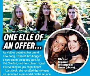  ??  ?? Elle and Tziporah co-starred in
Sirens (above).