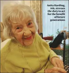  ?? ?? Anita Harding, 106, stresses the duty to act for the benefit of future generation­s