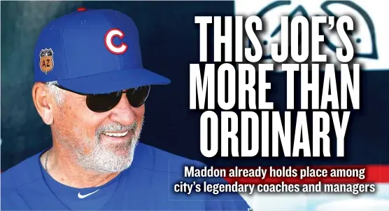  ?? | ROSS D. FRANKLIN/ AP ?? Cubs manager Joe Maddon’s enthusiast­ic, wacky style is well- suited to the day- to- day grind of a 162- game baseball season.