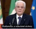  ?? ?? Mattarella: a reluctant victory