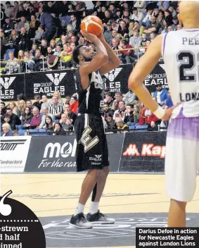  ??  ?? Darius Defoe in action for Newcastle Eagles against London Lions