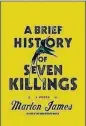  ??  ?? “A Brief History of Seven Killings” by Marlon James