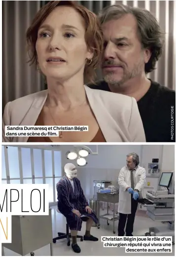  ??  ?? Sandra Dumaresq et Christian Bégin dans une scène du film. Christian Bégin joue le rôle d’un chirurgien réputé qui vivra une descente aux enfers