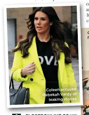  ??  ?? Coleen accused Rebekah Vardy of
leaking stories