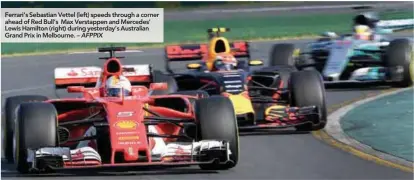  ??  ?? Ferrari’s Sebastian Vettel (left) speeds through a corner ahead of Red Bull’s Max Verstappen and Mercedes’ Lewis Hamilton (right) during yesterday’s Australian Grand Prix in Melbourne. – AFPPIX