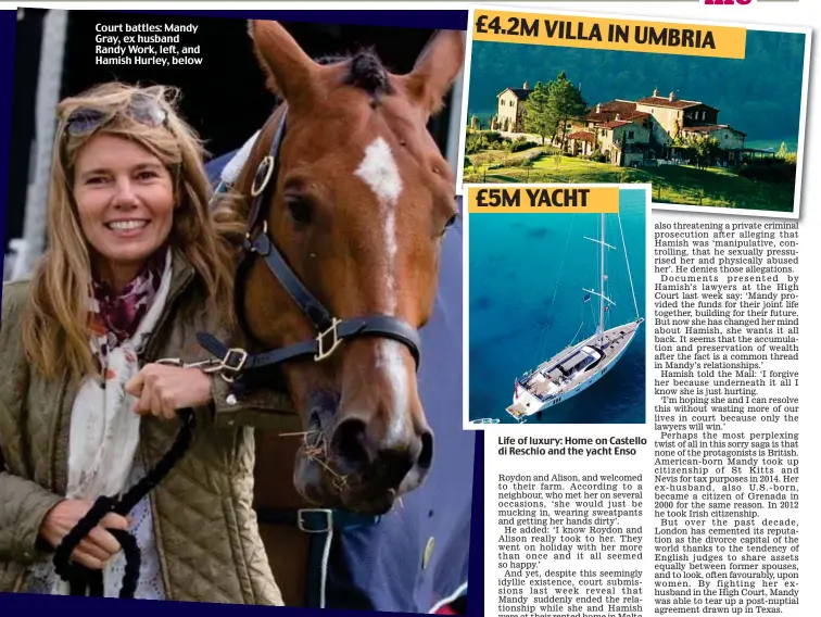  ??  ?? Court battles: Mandy Gray, ex husband Randy Work, left, and Hamish Hurley, below Life of luxury: Home on Castello di Reschio and the yacht Enso