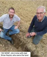  ?? ?? ‘OH WOW’: Jim Irvine with dad Brian Naylor, who owns the land