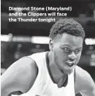  ??  ?? Diamond Stone (Maryland) and the Clippers will face the Thunder tonight