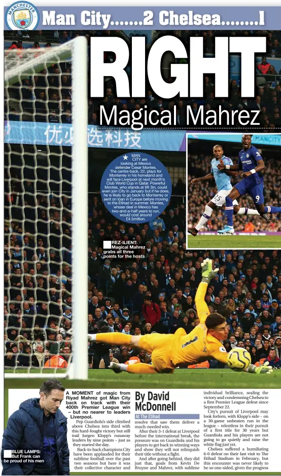  ??  ?? BLUE LAMPS: But Frank can be proud of his men
REZ-ILIENT: Magical Mahrez grabs all three points for the hosts